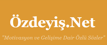 Hayata Dair Sözler ve Özdeyişler Hayata Dair Sözler ve Özdeyişler